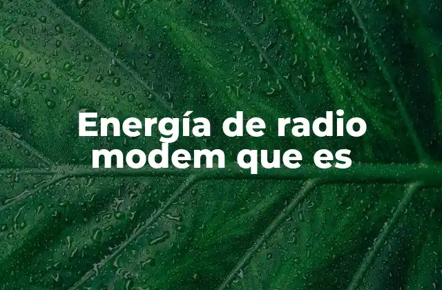 Energía de Radio Modem que es