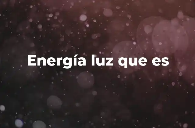Energía Luz que es