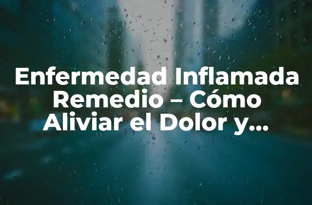 Enfermedad Inflamada Remedio - Cómo Aliviar el Dolor y Reducir la Inflamación de Forma Natural 2 Causas y Síntomas de la Enfermedad Inflamada