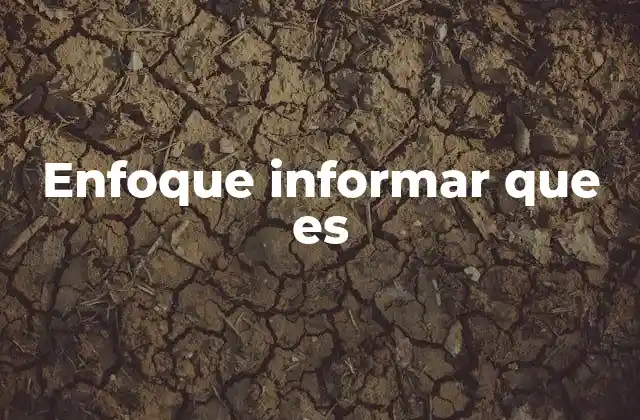 Enfoque Informar que es 2 La importancia de la claridad en la comunicación