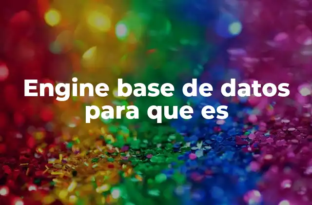 Engine Base de Datos para que es