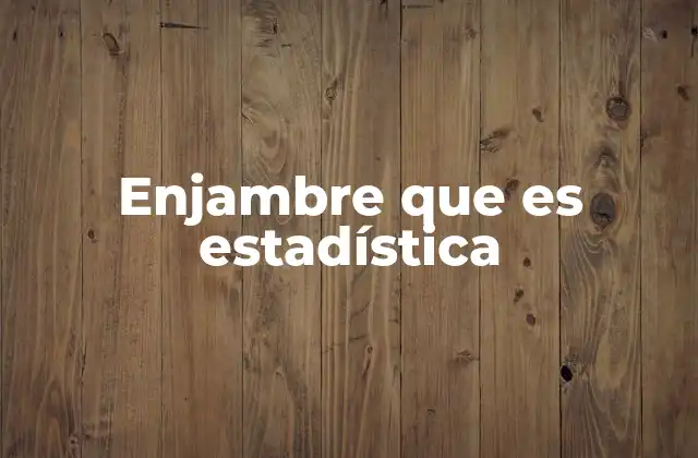 Enjambre que es Estadística