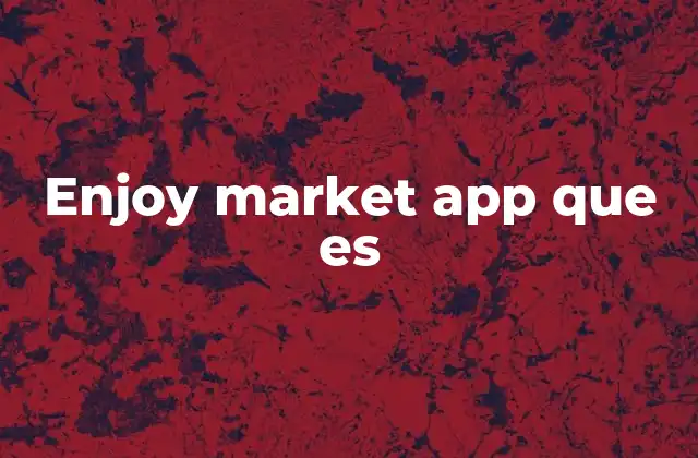 Enjoy Market App que es