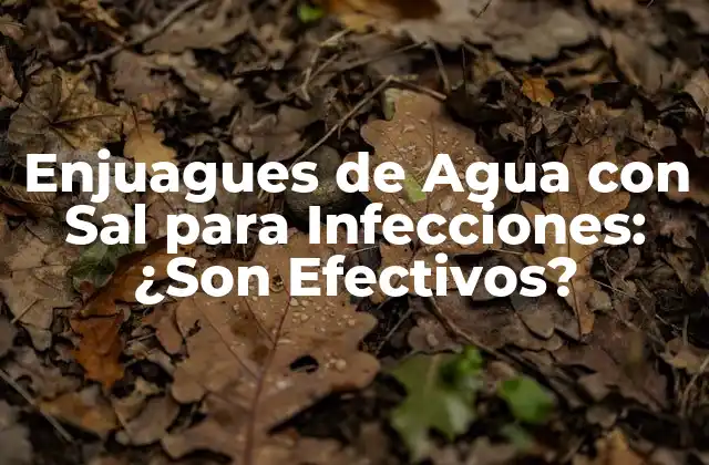 Cómo Funcionan los Enjuagues de Agua con Sal