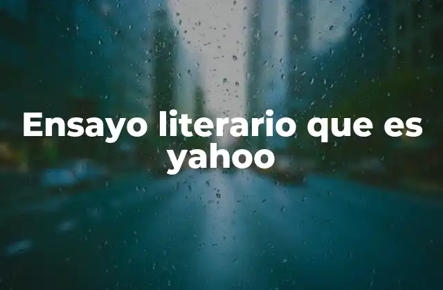 Ensayo Literario que es Yahoo