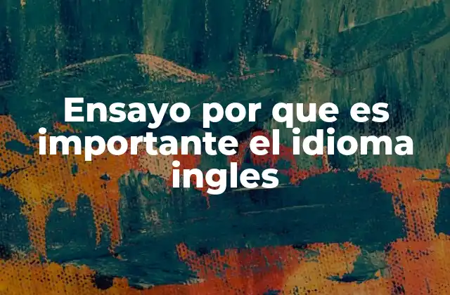Ensayo por que es Importante el Idioma Ingles
