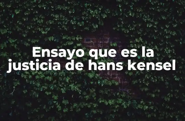 Ensayo que es la Justicia de Hans Kensel