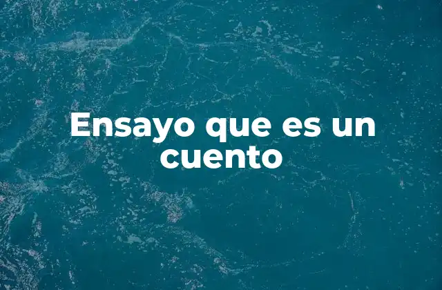 Ensayo que es un Cuento