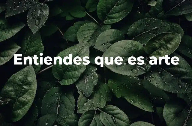 Entiendes que es Arte