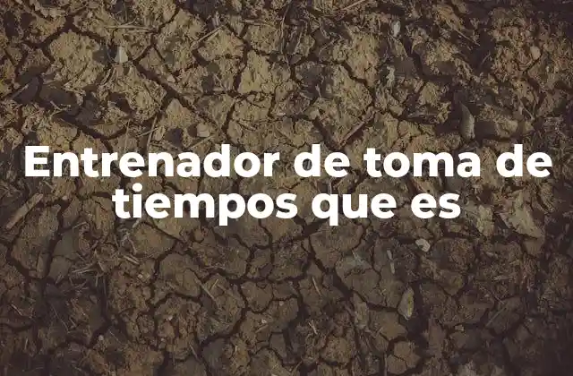 Entrenador de Toma de Tiempos que es