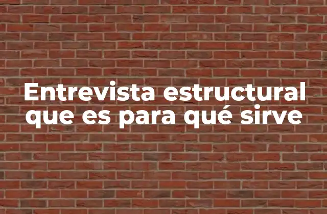 Entrevista Estructural que es para Qué Sirve