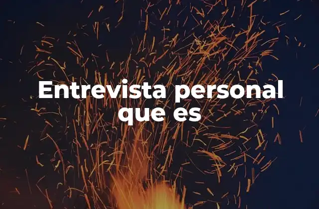 Entrevista Personal que es