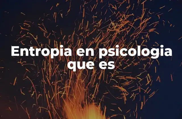 Entropia en Psicologia que es