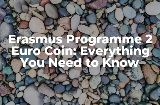 Erasmus Programme 2 Euro Coin: Everything You Need To Know