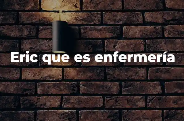 Eric que es Enfermería