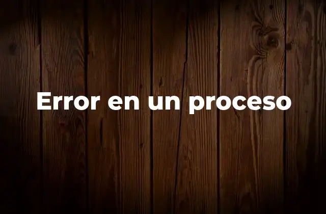 Error en un Proceso