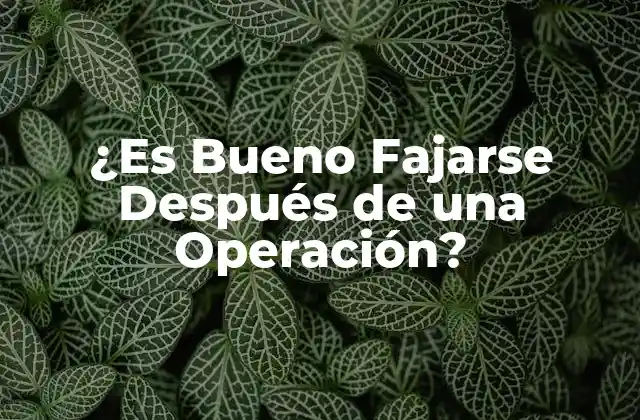 ¿es Bueno Fajarse Después de una Operación?