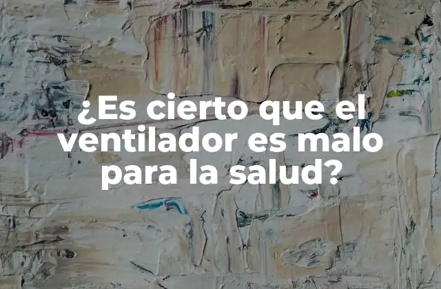 ¿es Cierto que el Ventilador es Malo para la Salud?
