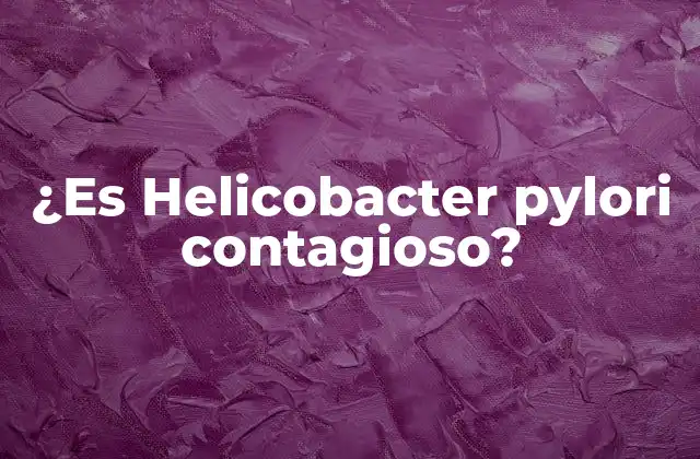 ¿es Helicobacter Pylori Contagioso?