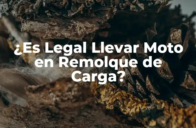 ¿es Legal Llevar Moto en Remolque de Carga?