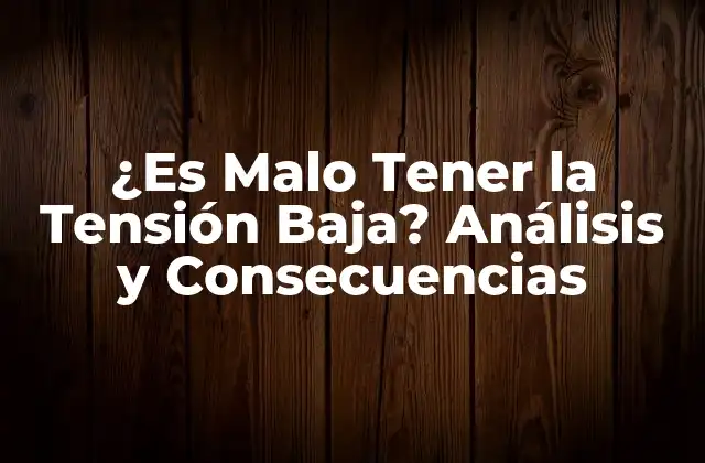 Causas de la Tensión Baja: ¿Cuáles son los factores que contribuyen a la hipotensión?