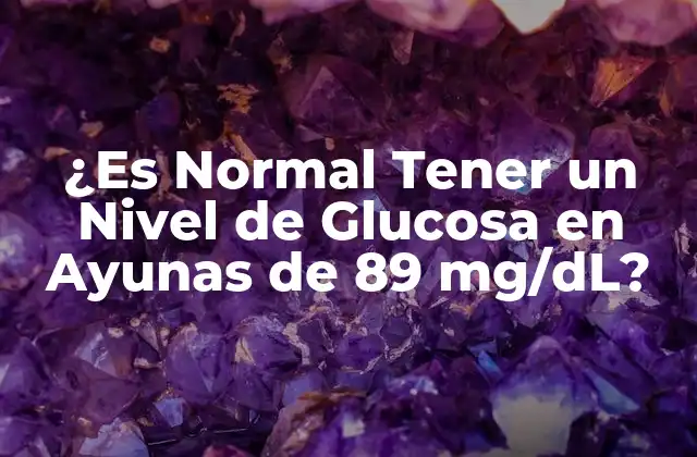 ¿es Normal Tener un Nivel de Glucosa en Ayunas de 89 Mg/dl?