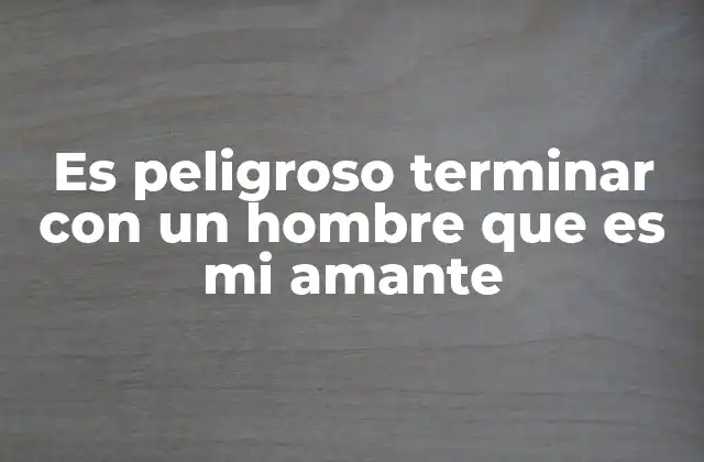 Cómo identificar si una relación con un amante puede volverse peligrosa al terminarla