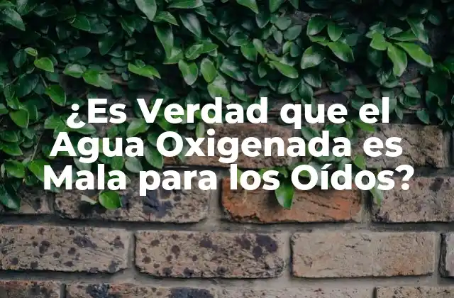 ¿es Verdad que el Agua Oxigenada es Mala para los Oídos?