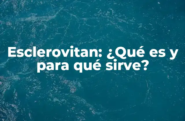 Esclerovitan: ¿qué es y para Qué Sirve?