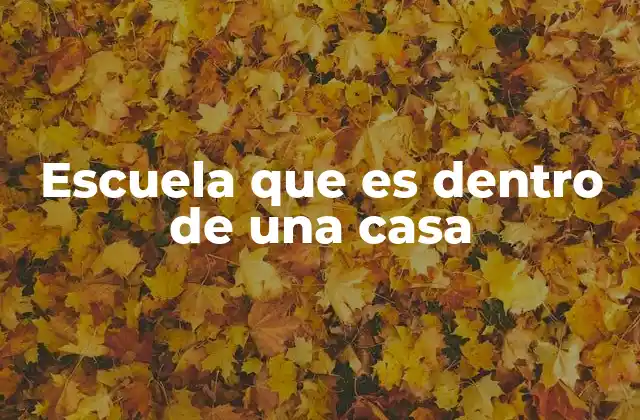 Escuela que es Dentro de una Casa