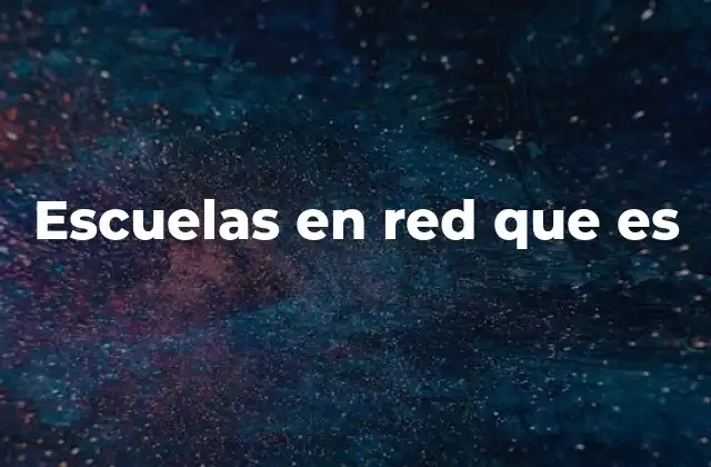 Escuelas en Red que es