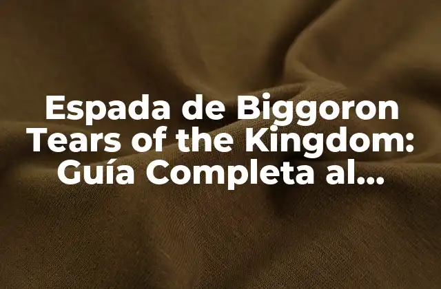 Espada de Biggoron Tears Of The Kingdom: Guía Completa Al Arsenal de Zelda