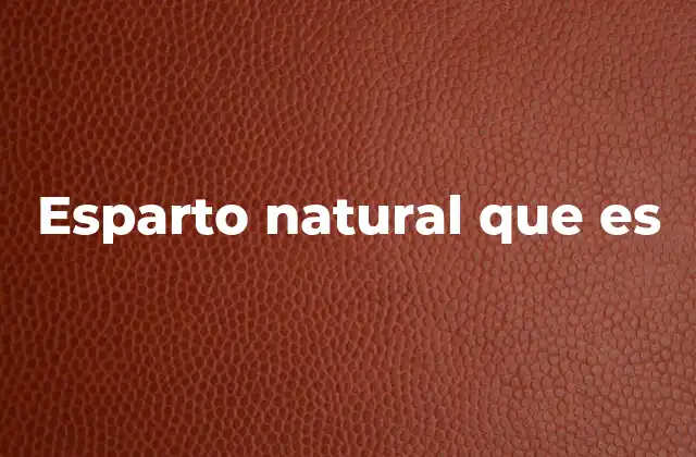 Esparto Natural que es