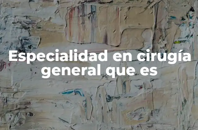 El rol del cirujano general en el sistema de salud