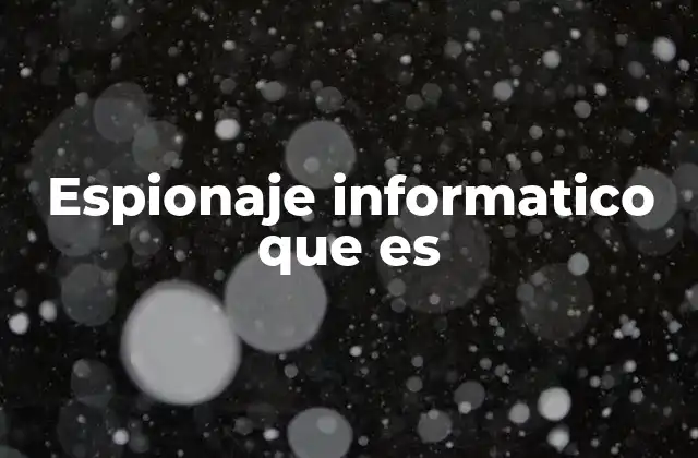 Espionaje Informatico que es