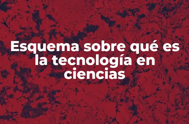 Esquema sobre Qué es la Tecnología en Ciencias 2 El papel de la tecnología en la investigación científica