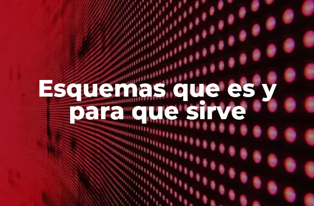 Esquemas que es y para que Sirve