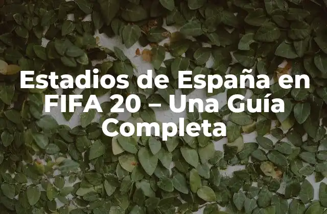 Estadios de Primera División en FIFA 20