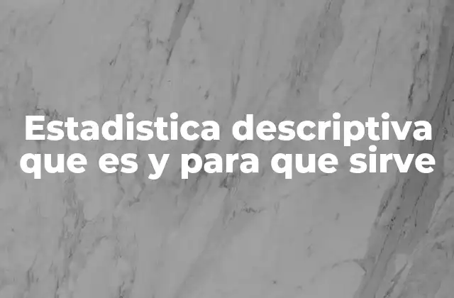 Cómo funciona la estadística descriptiva sin mencionar directamente el término