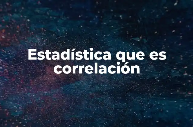 Estadística que es Correlación