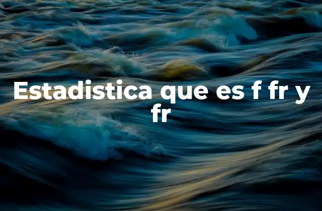 Cómo organizar datos con frecuencias absolutas y relativas