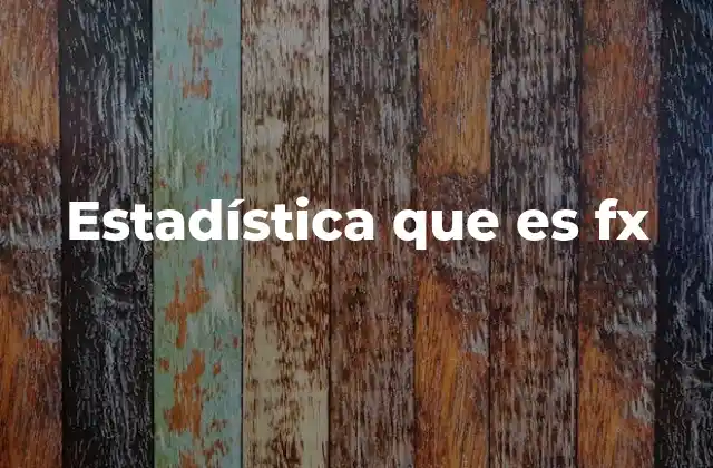Estadística que es Fx