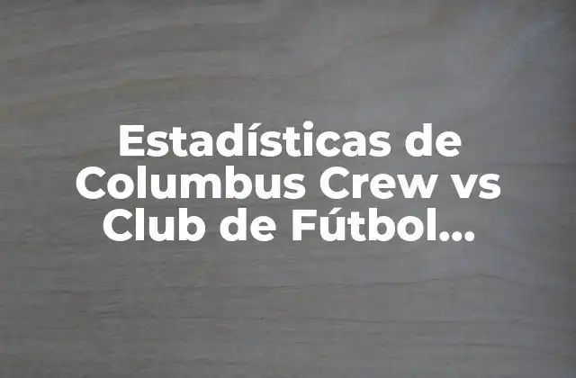 Estadísticas de Columbus Crew Vs Club de Fútbol Monterrey: Análisis de los Partidos