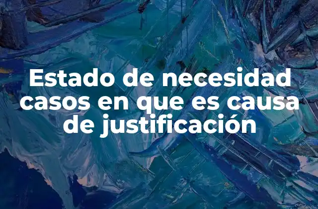 Estado de Necesidad Casos en que es Causa de Justificación