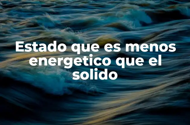 Estados de la materia y su relación con la energía interna