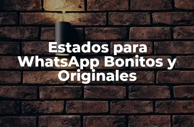 Estados para Whatsapp Bonitos y Originales