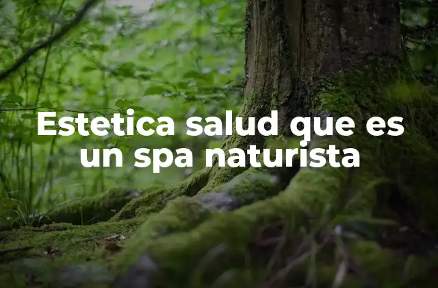 Estetica Salud que es un Spa Naturista