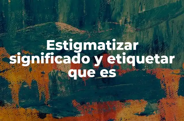 El impacto psicológico y social de las etiquetas