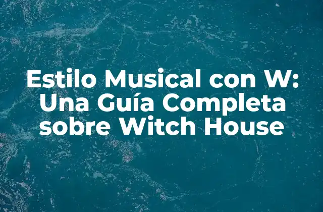 Estilo Musical con W: una Guía Completa sobre Witch House