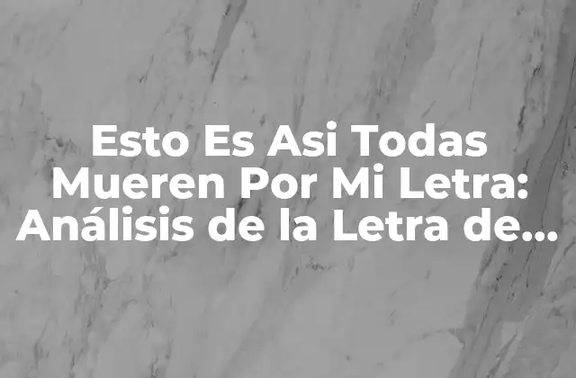 Esto es Asi Todas Mueren por Mi Letra: Análisis de la Letra de la Canción de Billie Eilish